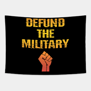 Defund the military. End the terror. No more war, violence. Slash the military budget. End systemic racism. No more tax payers money for the army. Stop forever wars. Power fist Tapestry