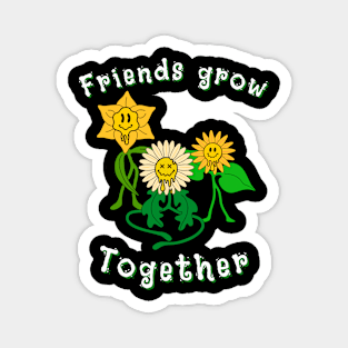 Friends grow together Magnet