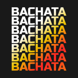 Bachata Lettering For Festivals T-Shirt