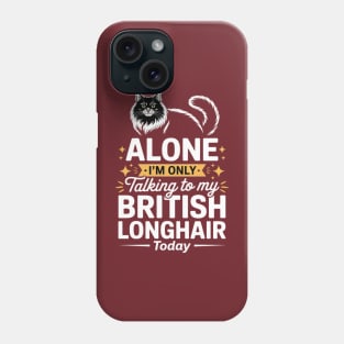 Leave me alone cat humor British Longhair Phone Case