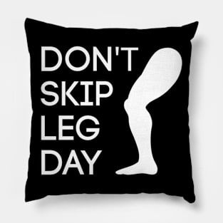 Don't Skip Leg Day Pillow