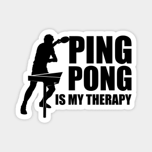 Ping pong is my therapy Magnet