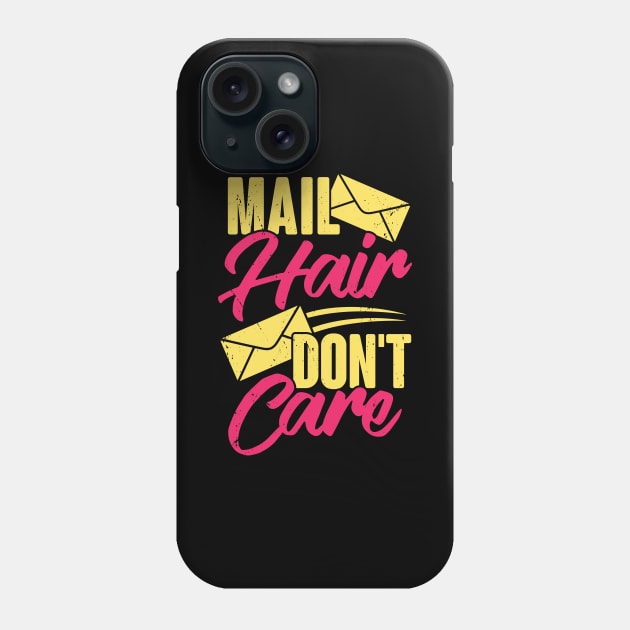 Mail Hair Don't Care Postal Worker Postwoman Gift Phone Case by Dolde08