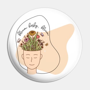 bloom baby, bloom Pin