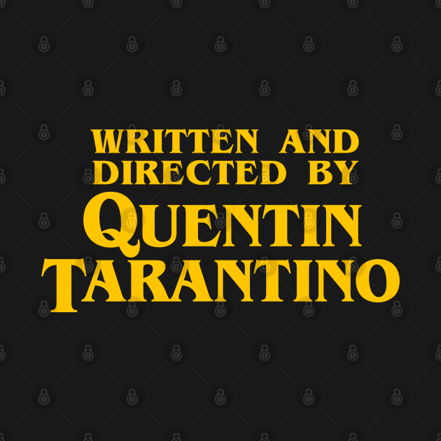 Written and Directed by Quentin Tarantino by jeremysaunders