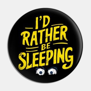 I'd rather be sleeping Pin