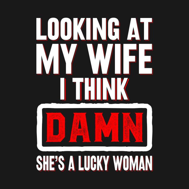 Looking at my wife I think damn she's a lucky woman by badrianovic