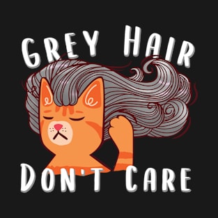 Grey Hair Don't Care Funny Grey Hair Cat T-Shirt