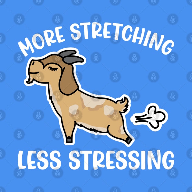 More Stretching Less Stressing Goat Yoga Fitness Funny by GlimmerDesigns