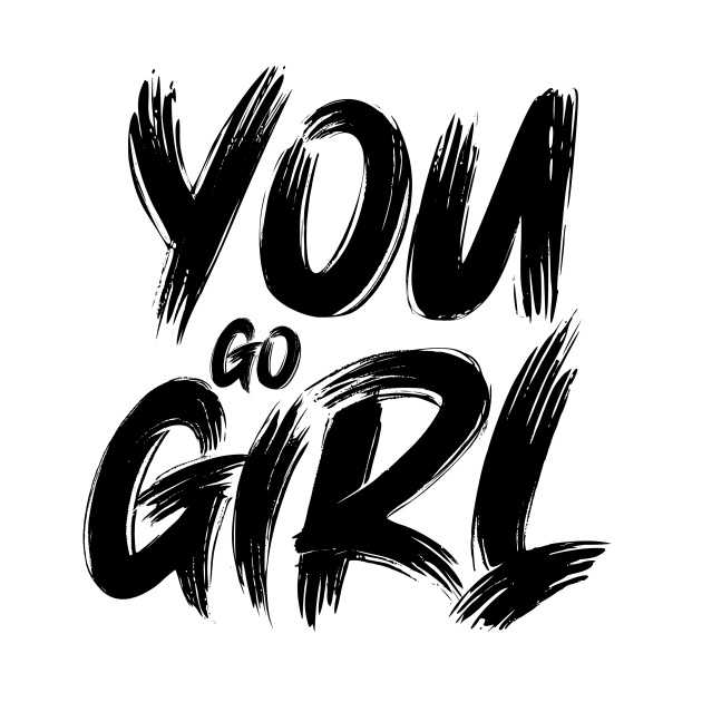 YOU GO GIRL by Jiestore