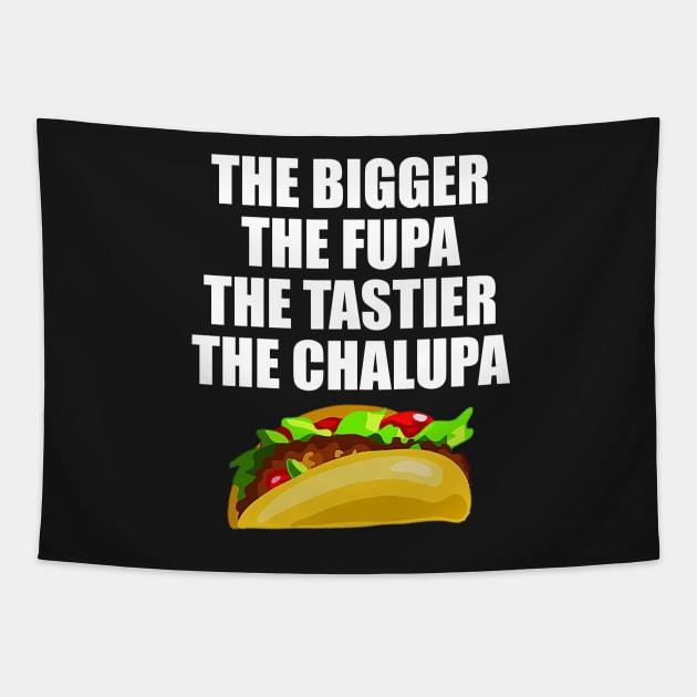 The Bigger The Fupa The Tastier The Chalupa Tapestry by  The best hard hat stickers 