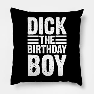 Dick The Birthday Boy v4 Pillow