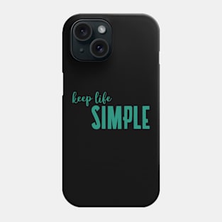 KEEP LIFE SIMPLE by WOOF SHIRT Phone Case