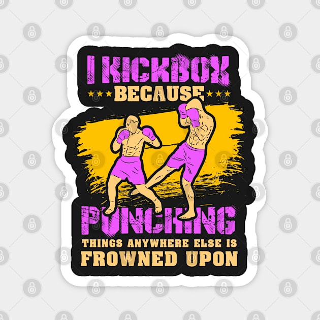 KICKBOXING GIFT: I Kickbox Because Punching Things Anywhere Else Magnet by woormle