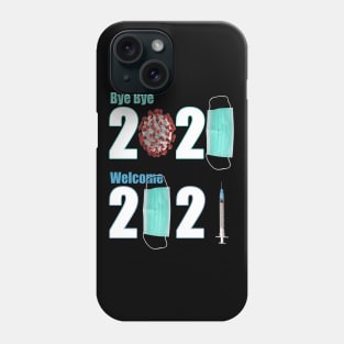 Bye Bye 2020 Welcome 2021 Phone Case