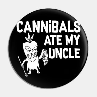 Cannibals Ate My Uncle Pin