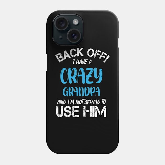 Back Off I Have A Crazy Grandma And I’m Not Afraid To Use Her Phone Case by chidadesign