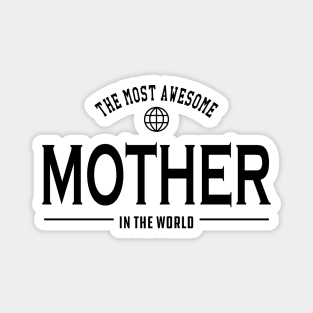 Mother - The most awesome mother in the world Magnet