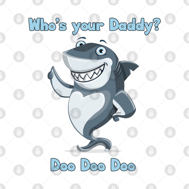 Who's Your Daddy Shark? by Mandra