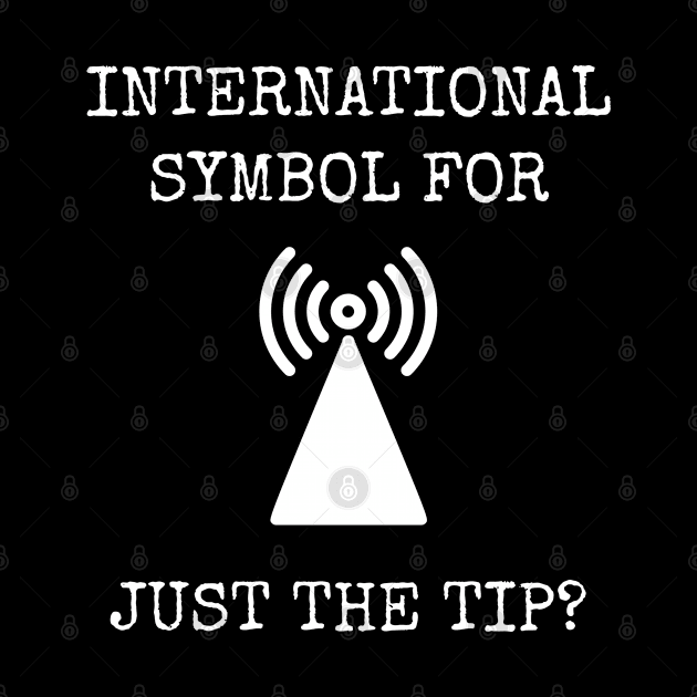 International Symbol For Just The Tip by Muzehack