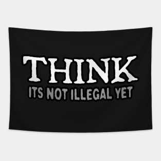 Think (its not illegal yet) Tapestry