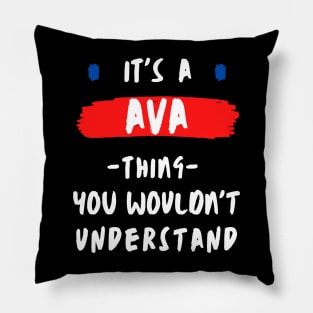 it's a AVA thing you wouldn't understand FUNNY LOVE SAYING Pillow