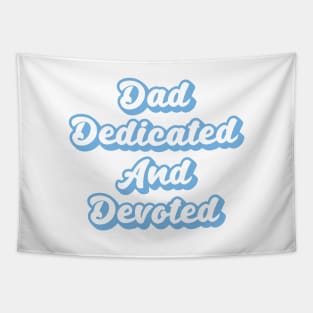 Dad Dedicated And Devoted Tapestry