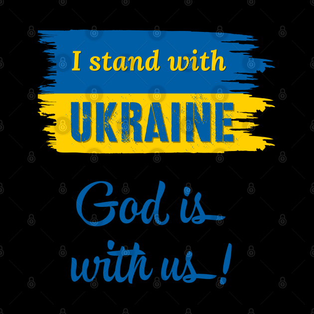 I Stand With Ukraine God Is With Us by docferds