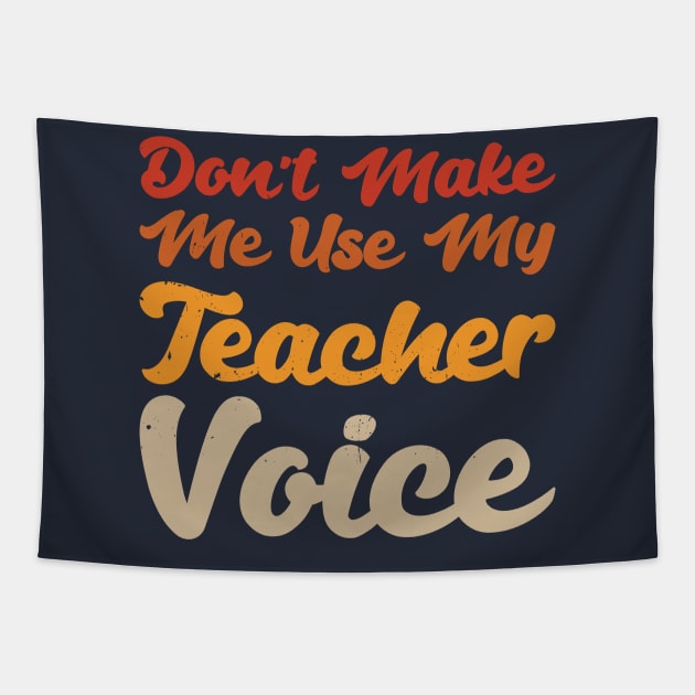 Don't Make Me Use My Teacher Voice Tapestry by Gaming champion