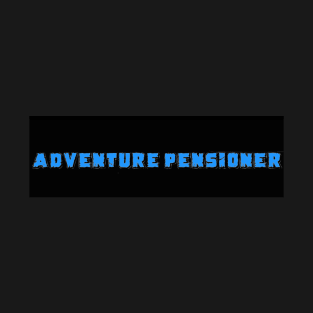 Adventure Pensioner T-Shirt