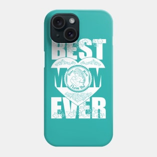 Your are the best mom ever.I love you Phone Case