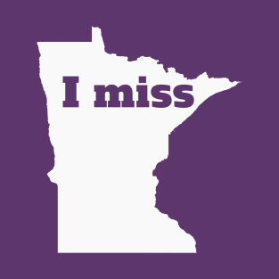 I Miss Minnesota - My Home State T-Shirt