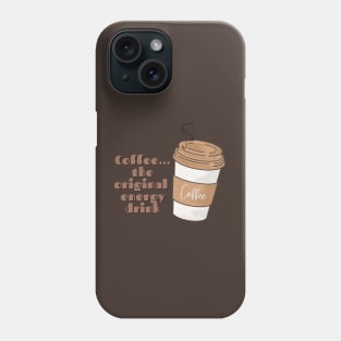 Coffee the original energy drink Phone Case