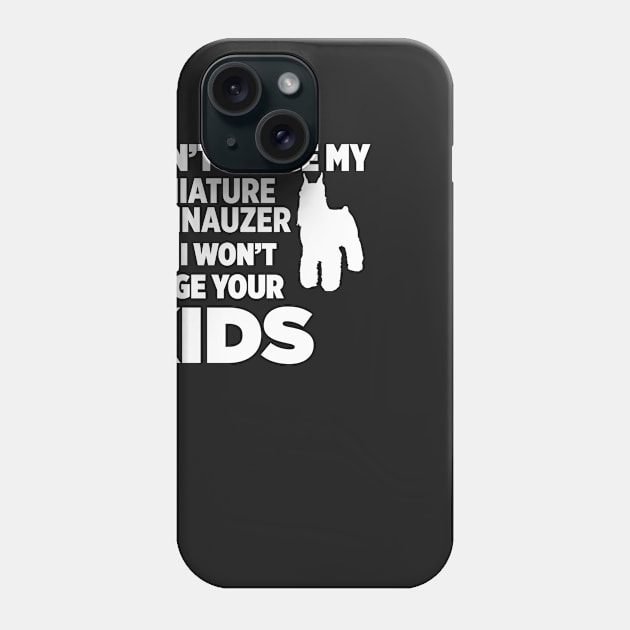 Don’t Judge My Miniature Schnauzer I Won’t Kids Phone Case by xaviertodd