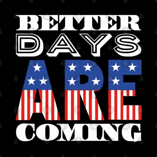 Better Days Are Coming 2021 USA Patriotic Flag by ArtFay