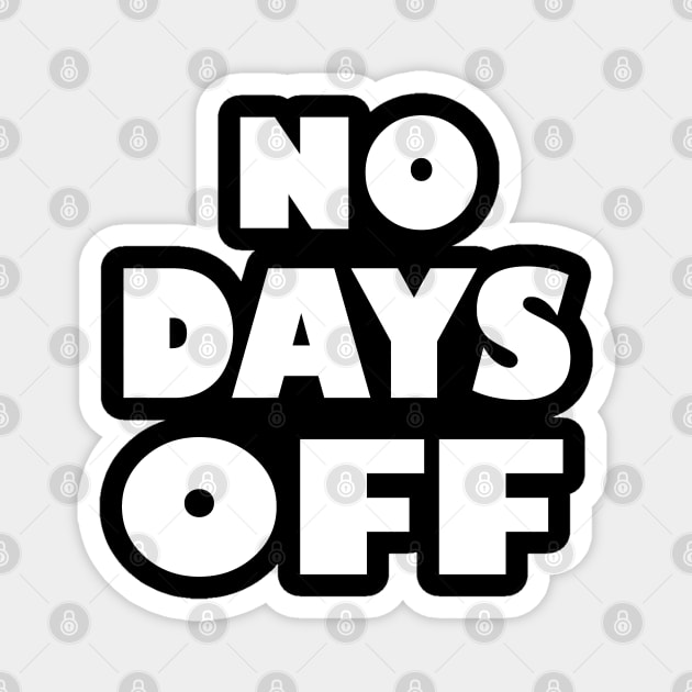 No Days Off Magnet by manal