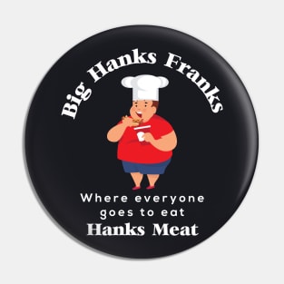 Bighanks Franks Pin