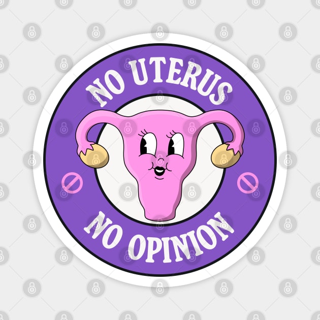 No Uterus No Opinion - Protect Abortion Rights Magnet by Football from the Left