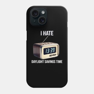 I Hate Daylight Savings Time - PanfurWare LLC Phone Case