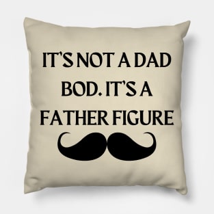 It’s not a dad bod. It’s a father figure. Pillow