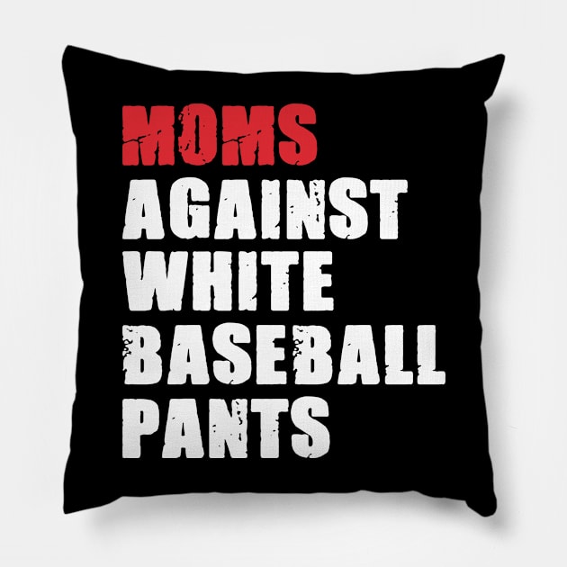 Moms Against White Baseball Pants - Baseball Mom Pillow by urlowfur