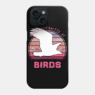 Easily Distracted By Birds Phone Case