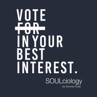 Vote In Your Best Interest T-Shirt