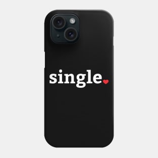 Single Valentines Day Humor Phone Case