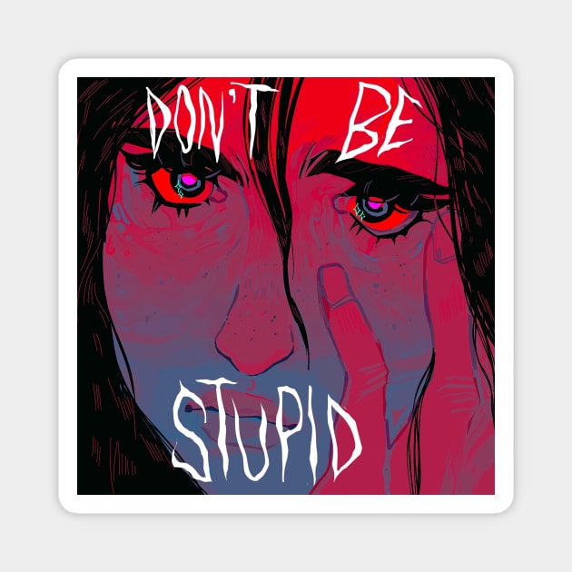 Don't be stupid! Magnet by snowpiart