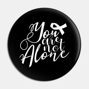 'You Are Not Alone' Cancer Awareness Shirt Pin