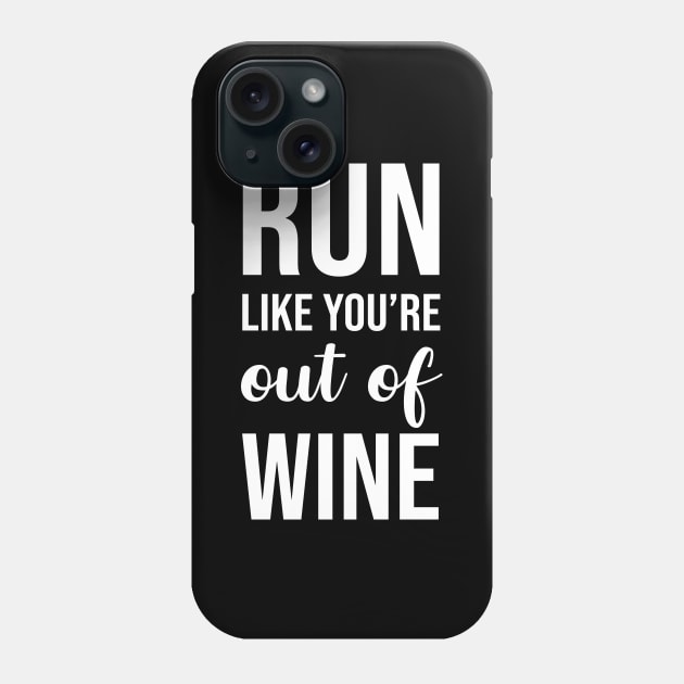 Run like your out of wine Phone Case by sandyrm