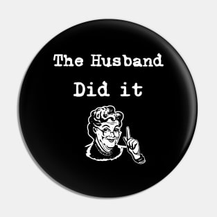 The Husband Did It - True Crime Addict Pin