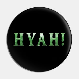 Hyah! Pin