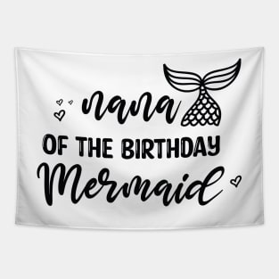 Cute Nana Mermaid Birthday - Funny Grandma of The Birthday Mermaid Tapestry